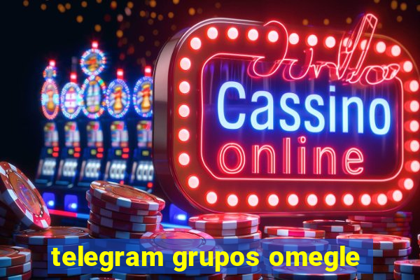 telegram grupos omegle