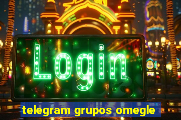 telegram grupos omegle