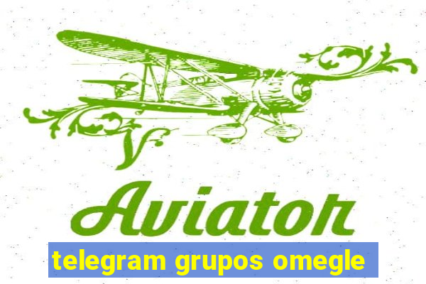 telegram grupos omegle