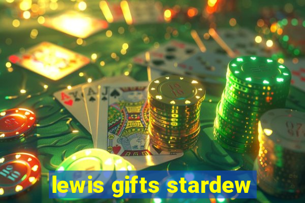 lewis gifts stardew