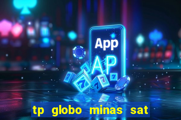 tp globo minas sat hd regional