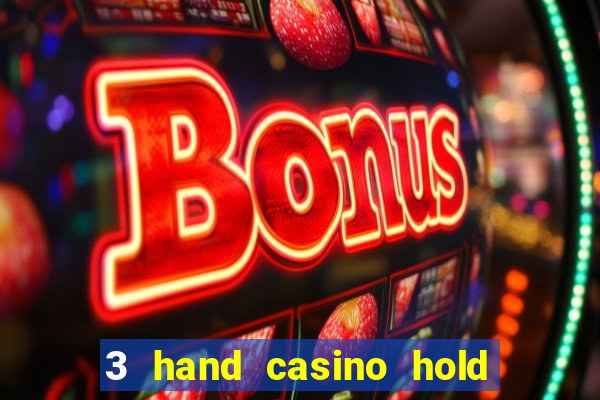 3 hand casino hold em slot