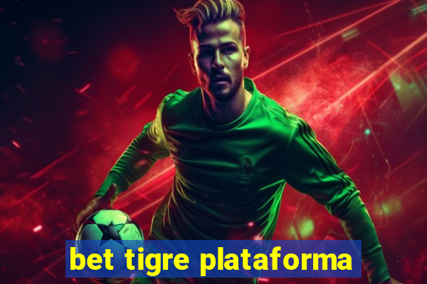 bet tigre plataforma