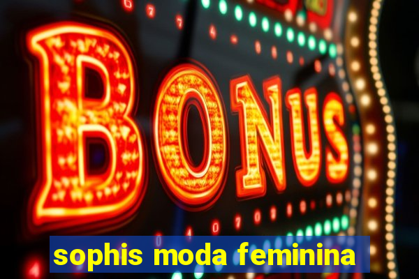 sophis moda feminina