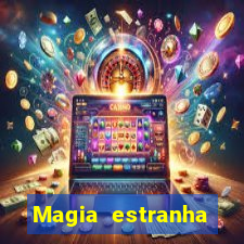 Magia estranha filme completo dublado