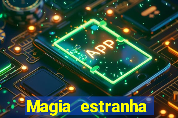 Magia estranha filme completo dublado