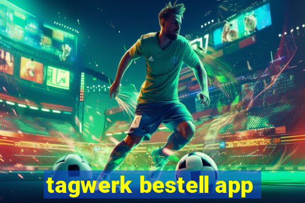 tagwerk bestell app