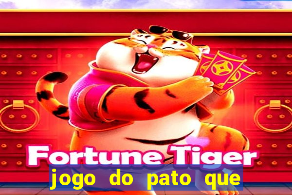 jogo do pato que ganha dinheiro