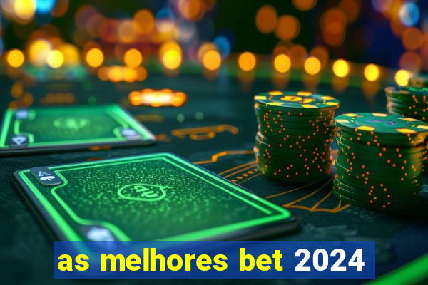 as melhores bet 2024