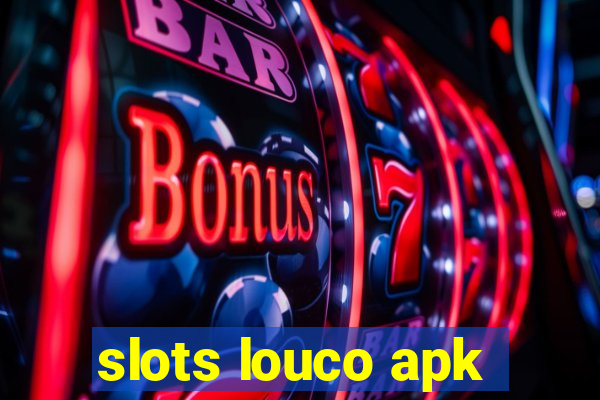 slots louco apk