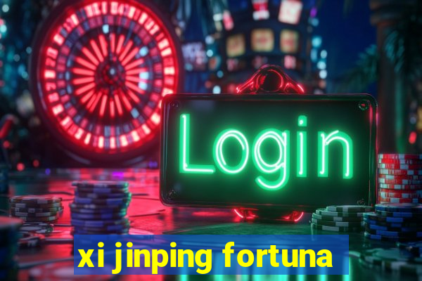 xi jinping fortuna