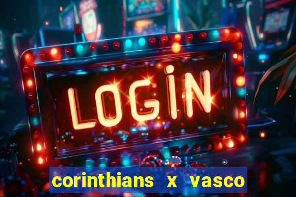 corinthians x vasco da gama ao vivo futemax