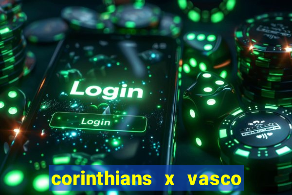 corinthians x vasco da gama ao vivo futemax