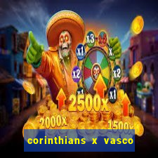 corinthians x vasco da gama ao vivo futemax