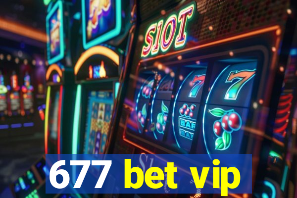 677 bet vip