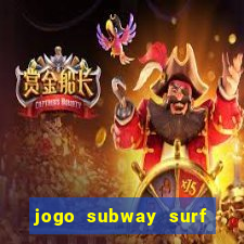 jogo subway surf ganhar dinheiro de verdade