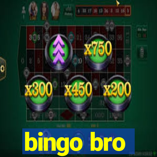 bingo bro