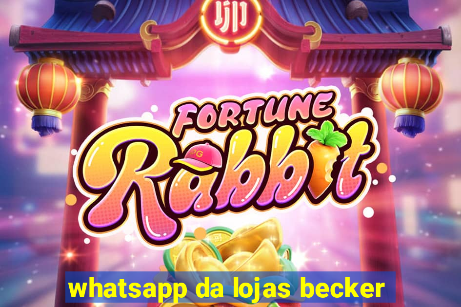 whatsapp da lojas becker