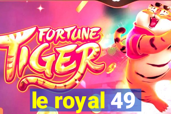 le royal 49