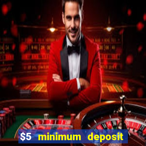 $5 minimum deposit casino australia 2018