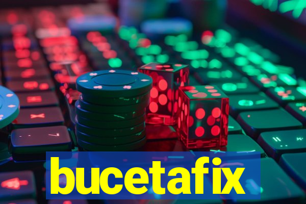 bucetafix