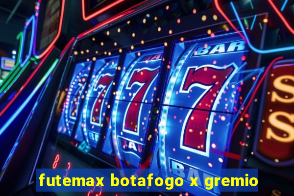 futemax botafogo x gremio