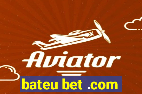 bateu bet .com