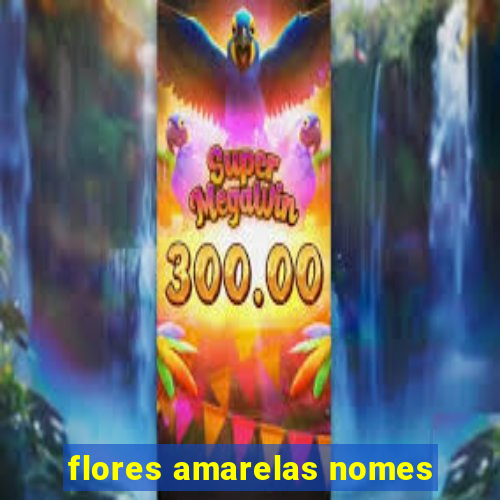 flores amarelas nomes