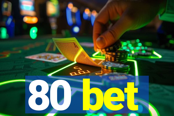 80 bet