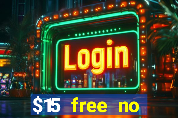 $15 free no deposit casino