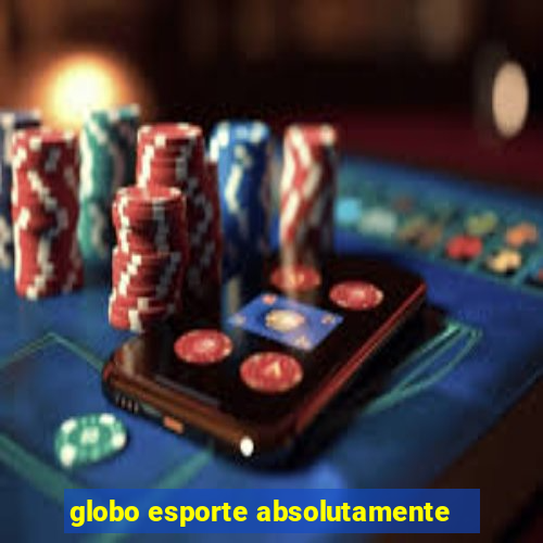 globo esporte absolutamente