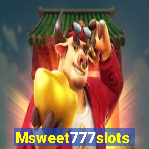 Msweet777slots