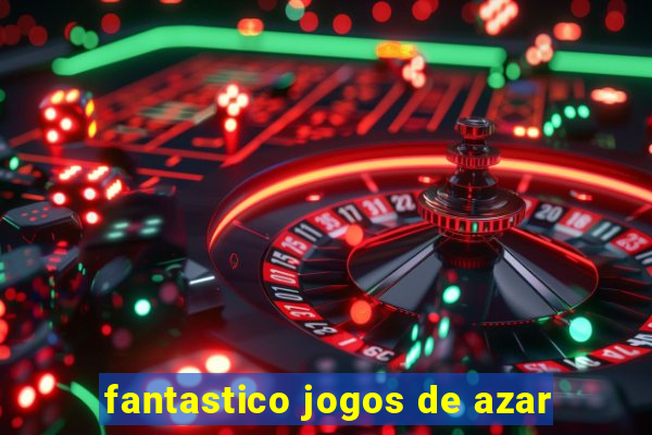 fantastico jogos de azar