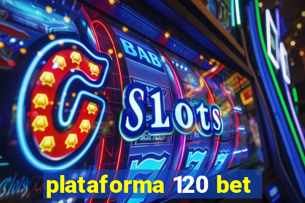 plataforma 120 bet