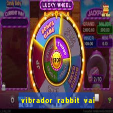 vibrador rabbit vai e vem