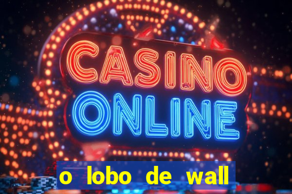 o lobo de wall street online