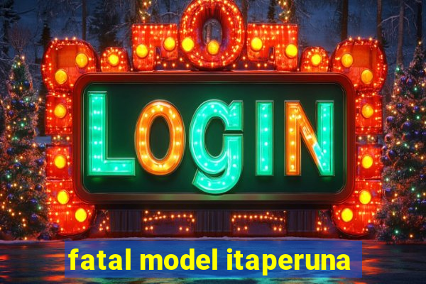 fatal model itaperuna