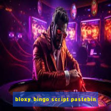 bloxy bingo script pastebin