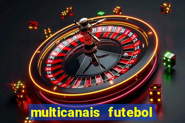 multicanais futebol ao vivo