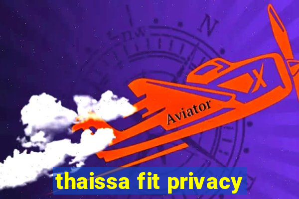 thaissa fit privacy