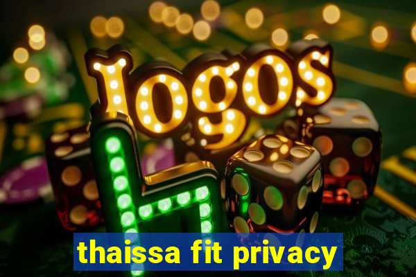 thaissa fit privacy