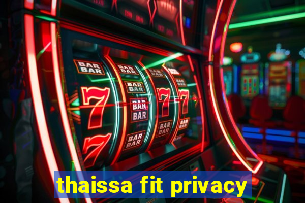 thaissa fit privacy