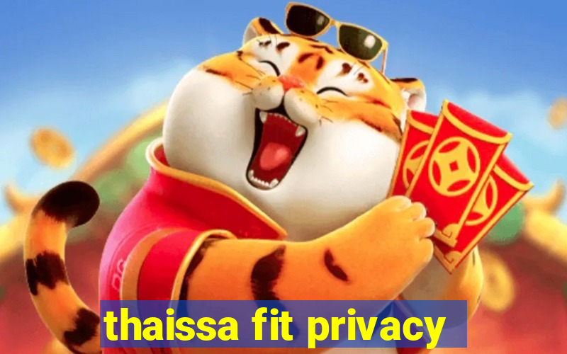 thaissa fit privacy