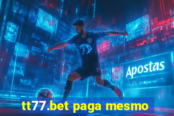 tt77.bet paga mesmo