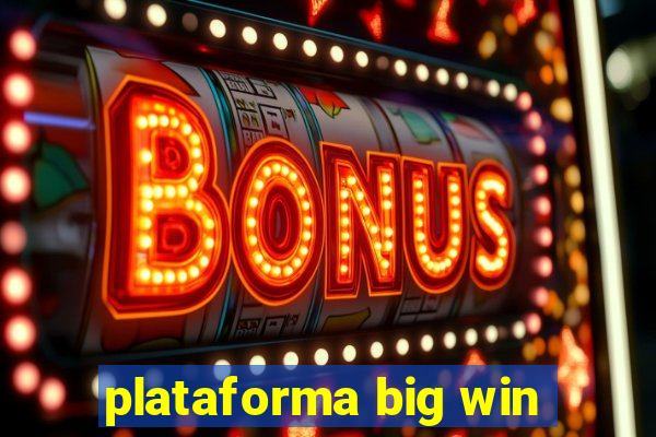 plataforma big win