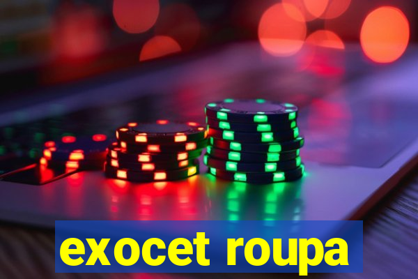 exocet roupa