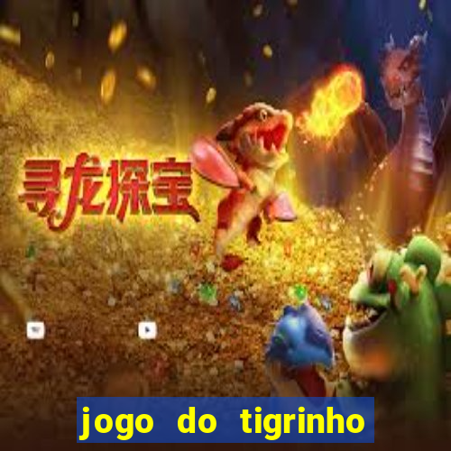 jogo do tigrinho minimo 1 real