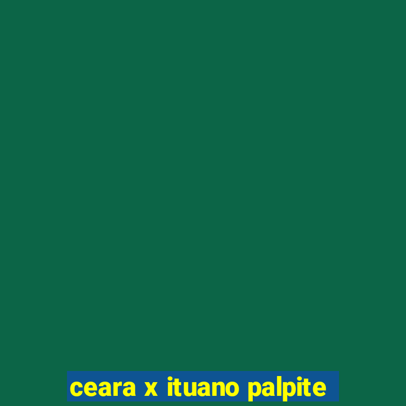 ceara x ituano palpite