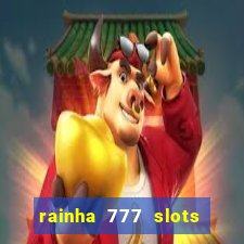 rainha 777 slots paga mesmo