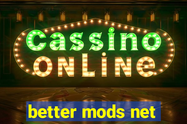 better mods net